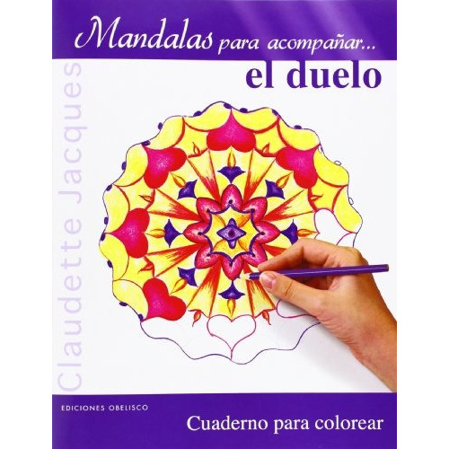 Mandalas Para Acompanar El Duelo, De Claudette Jacques. Editorial Obelisco, Tapa Blanda, Edición 1 En Español