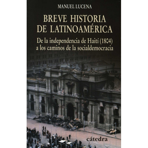 Breve Historia De Latinoamérica, De Manuel Lucena Salmoral. Editorial Cátedra, Edición 1 En Español, 2007