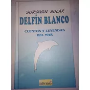 Cuentos Y Leyendas Del Mar Delfín Blanco Suryavan Solar