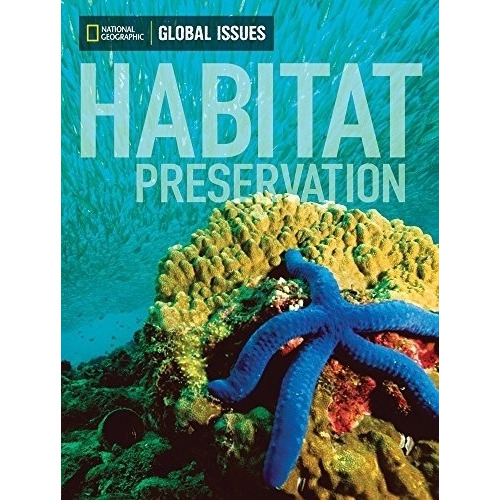 Habitat Preservation - Global Issues (below-level), De No Aplica. Editorial National Geographic Learning, Tapa Blanda En Inglés Americano, 2014