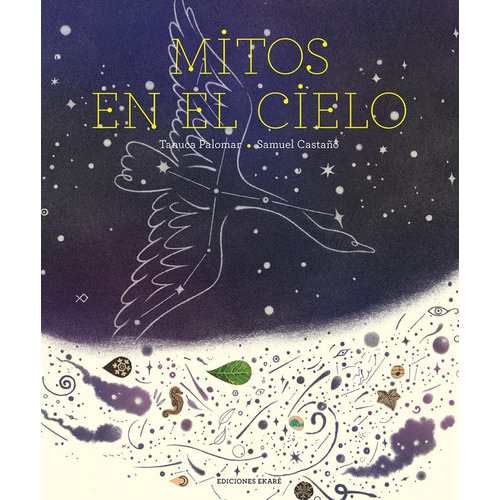 Mitos En El Cielo, De Tanuca Palomar. Editorial Ediciones Ekare, Tapa Dura En Español