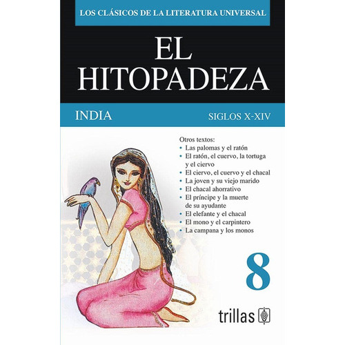El Hitopadeza: India, Siglos X-xiv Volumen 8, De Los Clasicos De La Literatura Universal Mondada, Ana Victoria (adaptacion)., Vol. 2. Editorial Trillas, Tapa Blanda En Español, 2017