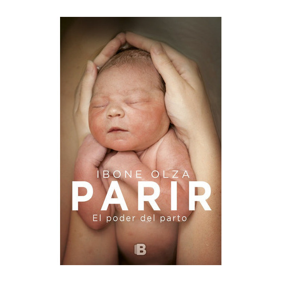 Parir, De Olza, Ibone. Editorial B (ediciones B), Tapa -1 En Español