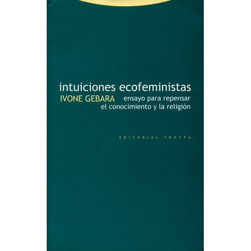 Intuiciones Ecofeministas, De Gebara, Ivone. Editorial Trotta, Tapa Blanda, Edición 1 En Español, 2000