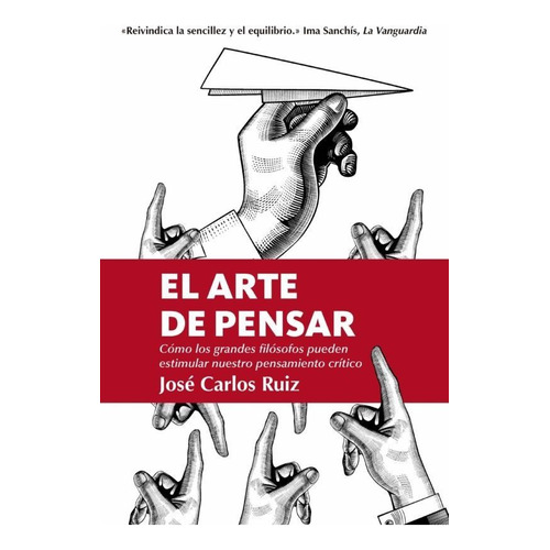 El arte de pensar: Cómo los grandes filosóficos pueden estimular nuestro pensamiento crítico, de Jose Carlos Ruiz., vol. 1.0. Editorial Almuzara, tapa blanda, edición 1.0 en español, 2020