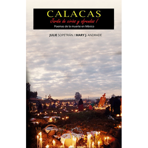 Calacas: Jardín De Cirios Y Ofrendas I, De Mary J. Andrade Y Julie Sopetrán. Editorial Salto Al Reverso, Tapa Blanda En Español, 2022