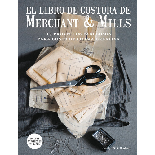 El Libro De Costura De Merchant And Mills - Carolyn Denham