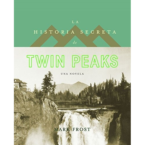Historia Secreta De Twin Peaks, La - Mark Frost