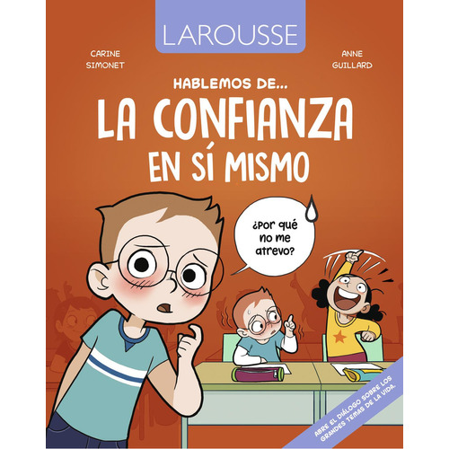 Hablemos de la confianza en sí mismo: No, de Simonet, Carine., vol. 1. Editorial Larousse, tapa pasta dura, edición 1 en español, 2015