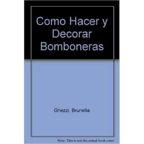 Como Hacer Y Decorar Bomboneras, De Nascimbeni Elisabetta. Editorial Vecchi, Tapa Blanda En Español, 1900