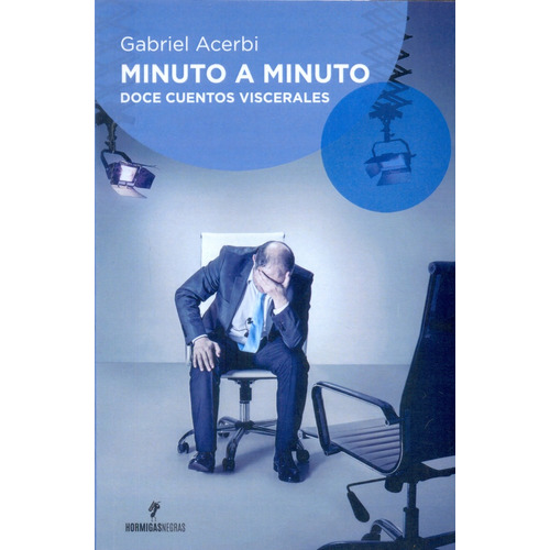 Minuto A Minuto: Doce Cuentos Viscerales, De Gabriel Acerbi. Editorial Hormigas Negras, Edición 1 En Español