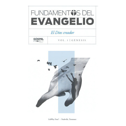 Fundamentos Del Evangelio 1 Génesis El Dios Creador, De The Gospel Project. Editorial Lifeway Español, Tapa Blanda En Español, 2019