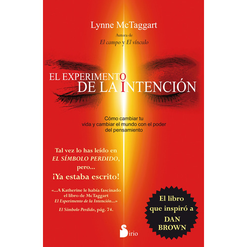 El experimento de la intención: Cómo cambiar tu vida y cambiar el mundo con el poder del pensamiento, de Mctaggart, Lynne. Editorial Sirio, tapa blanda en español, 2015