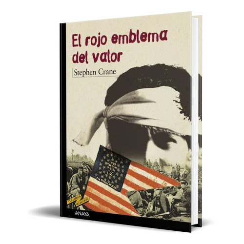 EL ROJO EMBLEMA DEL VALOR, de Stephen Crane. Editorial ANAYA, tapa blanda en español, 2003