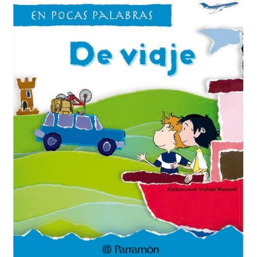 De Viaje. En Pocas Palabras / Pd., De Editorial Parramon. Editorial Parramon Infantil, Tapa Dura, Edición 1.0 En Español, 2010