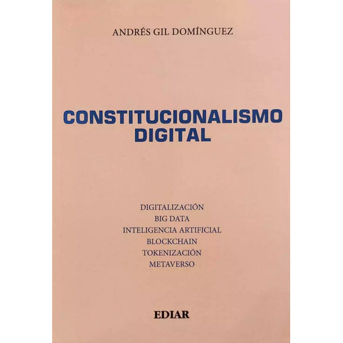 Constitucionalismo Digital - Gil Domínguez, De Gil Domínguez Andres. Editorial Ediar, Tapa Blanda En Español, 2023