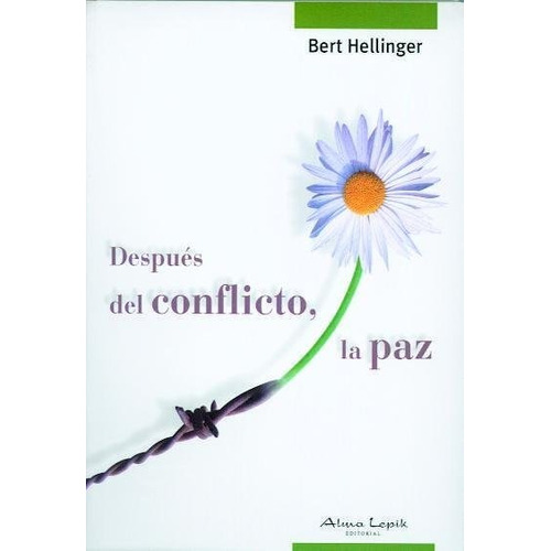 Despues Del Conflicto, La Paz, De Bert Hellinger. Editorial Alma Lepik En Español