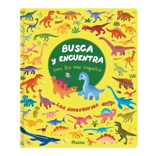 Busca Y Encuentra - Los Dinosaurios - Auzou - Libro