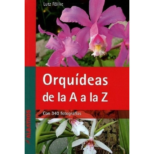 Orquídeas De La A A La Z - Rollke Lutz - Albatros -