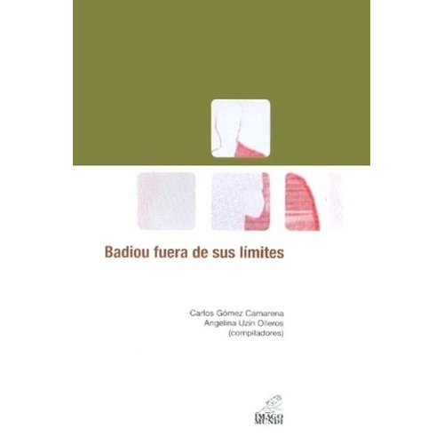 Badiou Fuera De Sus Límites - Gómez Camarena Y Uzín Olleros