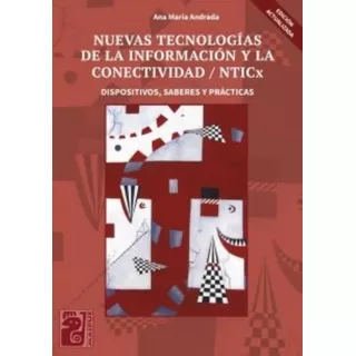 Nuevas Tecnologias De La Informacion Y La Conectividad Nticx - Maipue - Dispositivos, Saberes Y Practica, De Andrada, Ana Maria. Editorial Maipue, Tapa Blanda En Español