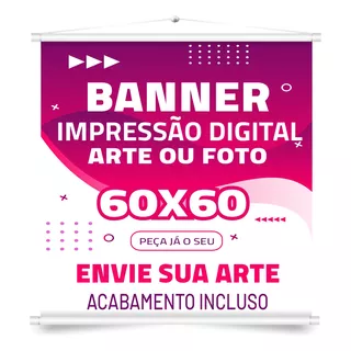 Banner / Lona Com Acabamento 60x60 Cm