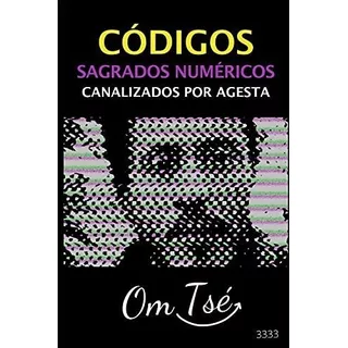 Codigos Sagrado Numericos Canalizados Por Agesta ., De Tsé,. Editorial Independently Published En Español