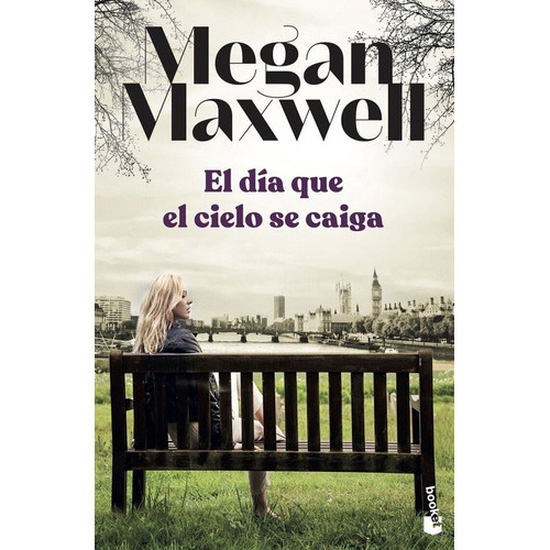 DIA QUE EL CIELO SE CAIGA, EL, de Megan Maxwell. Editorial Booket en español