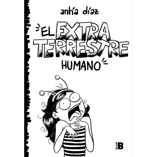 El Extraterrestre Humano, De Díaz, Antía. Editorial Plan B (ediciones B), Tapa Blanda En Español