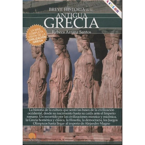 Breve Historia De La Antigua Grecia - Rebeca Arranz, De Rebeca Arranz Santos. Editorial Nowtilus En Español