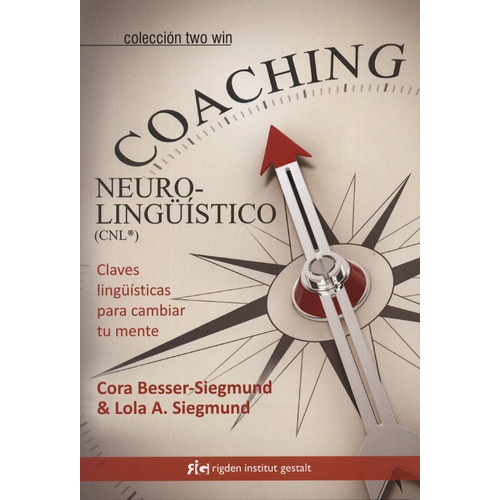 Coaching Neurolinguistico (cnl). Claves Linguisticas Para Ca