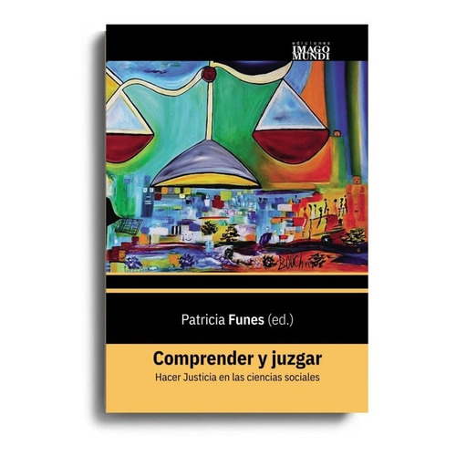 Comprender Y Juzgar - Patricia Funes - Imago Mundi