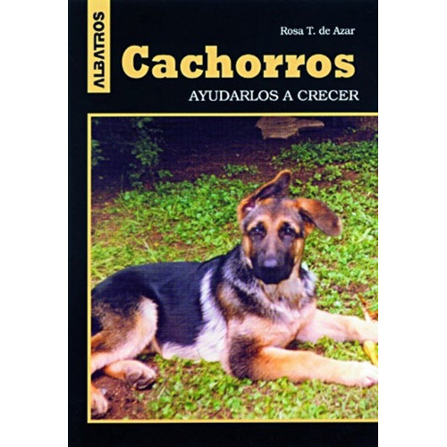 Cachorros Ayudarlos A Crecer, De Rosa Taragano De Azar. Editorial Albatros En Español