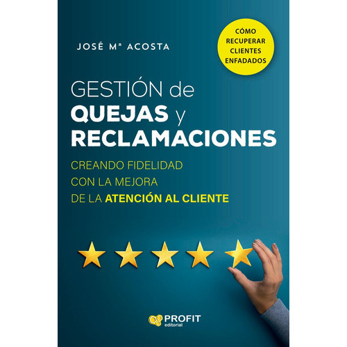 Gestion De Quejas Y Reclamaciones, De Acosta Vera, Jose M.a. Editorial Profit, Tapa Blanda En Español