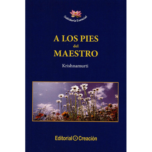 A Los Pies Del Maestro, De ., Krishnamurti. Editorial Creacion Editorial En Español
