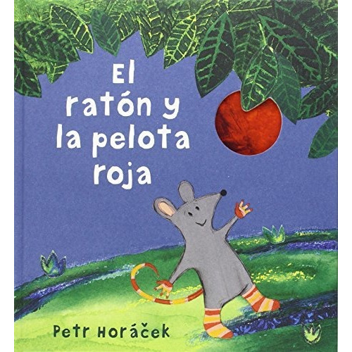 El Raton Y La Pelota Roja. Petr Horacek. Juventud