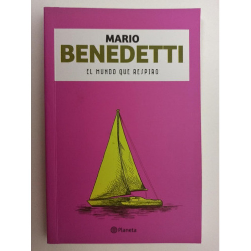 El Mundo Que Respiro, De Mario Benedetti. Editorial Planeta En Castellano