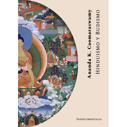 Hinduismo y budismo, de Ananda K. Coomaraswamy., vol. 1. Editorial PAIDÓS, tapa blanda, edición 1 en español, 2023