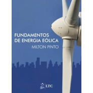 Fundamentos Da Energia Eólica - Milton Pinto
