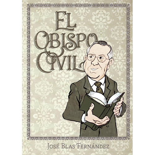 El Obispo Civil: No aplica, de Fernández Sánchez , José Blas.. Serie 1, vol. 1. Editorial Kaizen Editores, tapa pasta blanda, edición 1 en español, 2021