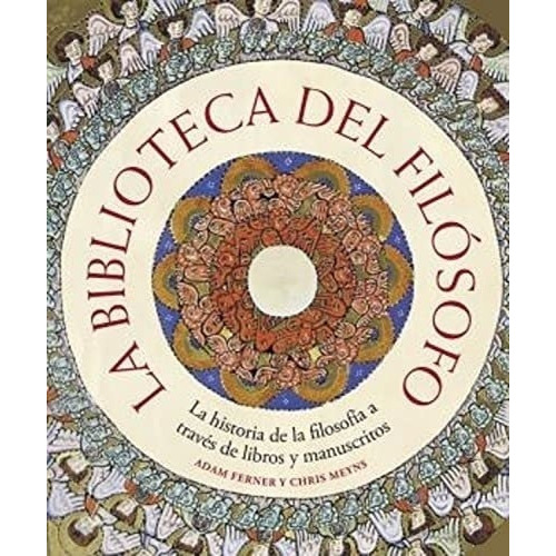 La Biblioteca Del Filósofo: La Historia De La Filosofia A Traves De Libros Y Manuscritos, De Ferner Adam., Vol. Volumen Unico. Editorial Blume, Tapa Blanda, Edición 1 En Español