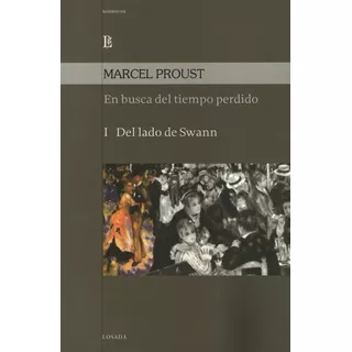 En Busca Del Tiempo Perdido Volumen I, De Proust, Marcel. Editorial Losada, Tapa Blanda En Español, 2017
