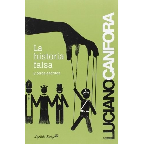 Historia Falsa Y Otros Escritos, La - Luciano Canfora