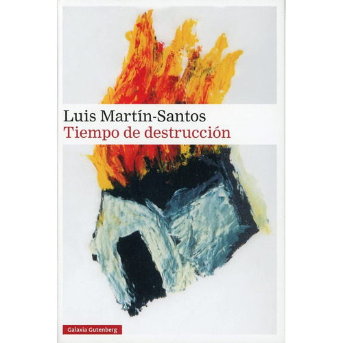 Tiempo De Destruccion, De Luis Martin Santos. Editorial Galaxia Gutenberg, Tapa Blanda En Español, 2023