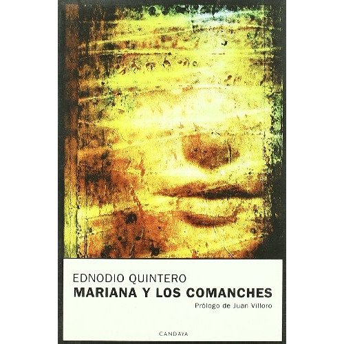 Mariana Y Los Comanches, De Quintero, Ednodio. Editorial Candaya, Tapa Blanda, Edición 1 En Español