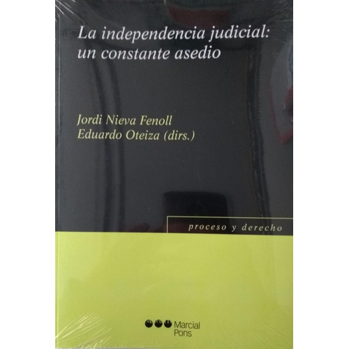 La Independencia Judicial Un Constante Asedio / Nieva Fenoll
