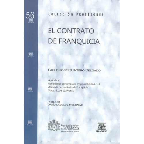 Contrato De Franquicia, El, De Pablo Jose Quintero Delgado. Editorial Pontificia Universidad Javeriana, Tapa Dura, Edición 1 En Español, 2012