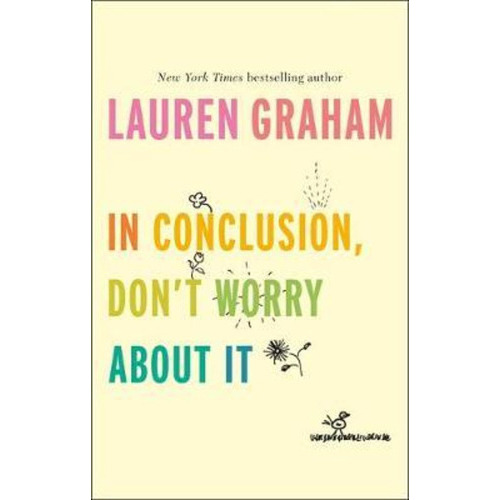 In Conclusion, Don't Worry About It, De Lauren Graham. Editorial Little Brown Book Group, Tapa Dura En Inglés