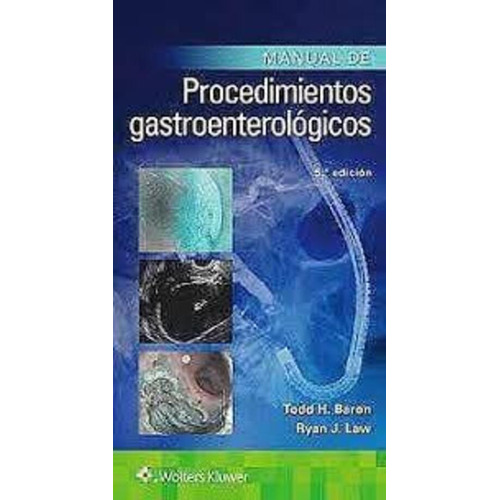 Baron. Manual de procedimientos gastroenterológicos 5ed, de Baron. Editorial WOLTERS KLUWER, tapa blanda, edición 5ta en español, 2021