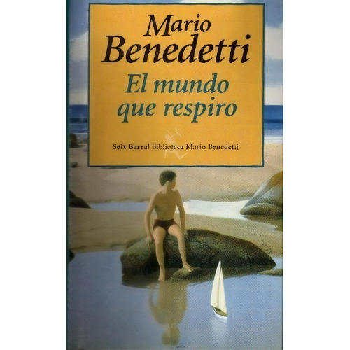 Mundo Que Respiro, El, De Mario Benedetti. Editorial Seix Barral, Edición 1 En Español